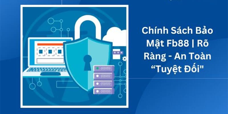 Chính Sách Bảo Mật FB88 Người Chơi Cần Biết